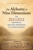 Alchemy of Nine Dimensions: The 2011/2012 Prophecies and Nine Dimensions of Consciousness
