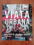 Jan Gehl/Brigitte Svarre, Cum se studiază viața urbană