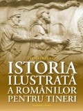 Istoria ilustrata a romanilor pentru tineri