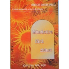MANASTIRE FARA ZIDURI, O VIATA PETRECUTA, ZI DE ZI, IN LINISTE de BRUCE DAVIS, 2004