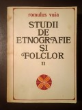 Romulus Vuia - Studii de etnografie și folclor (vol. II) (antologie de Mihai Pop și Ioan Șerb)