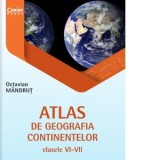Atlas de geografia continentelor pentru clasele VI-VII