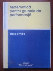 Matematica pentru grupele de performanta (clasa a VIII-a)- Ion Petrica, Victor Balseanu foto