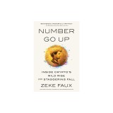 Number Go Up: Inside Crypto's Wild Rise and Staggering Fall