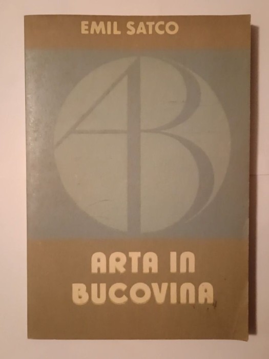 Emil Satco - Arta &icirc;n Bucovina: ghid biobibliografic (vol. 1)