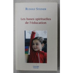 LES BASES SPIRITUELLES DE L &#039;EDUCATION par RUDOLF STEINER ,. 2006