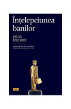 &Icirc;nțelepciunea banilor - Paperback brosat - Pascal Bruckner - Trei