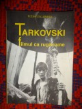 Tarkovski / filmul ca rugaciune ( o poetica a sacrului in cinematograful lui Andrei Tarkovski ) - Emil Dulgheru // arta, cinematografie /266 pagini