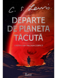 Cumpara ieftin Trilogia Cosmica 1. Departe De Planeta Tacuta, C.S. Lewis - Editura Art