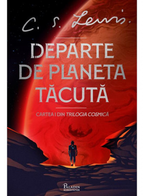 Trilogia Cosmica 1. Departe De Planeta Tacuta, C.S. Lewis - Editura Art foto
