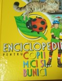 ENCICLOPEDIE PENTRU COPII MICI SI BUNICI
