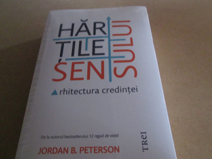 HARTILE SENSULUI. ARHITECTURA CREDINTEI - JORDAN B. PETERSON