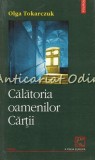 Cumpara ieftin Calatoria Oamenilor Cartii - Olga Tokarczuk, Polirom, 2001, Roman