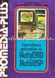 Dezvoltarea Aplicatiilor Cu AutoCAD Si Auto LISP - Teodor Tiuca, Tudor Precup