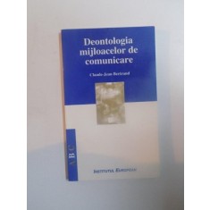 DEONTOLOGIA MIJLOACELOR DE COMUNICARE de CLAUDE JEAN BERTRAND , 2000