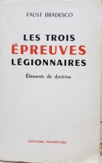 FAUST BRADESC0 LES TROIS EPREUVES LEGIONNAIRES 1972 PARIS MISCAREA LEGIONARA 192 PAG GARDA DE FIER LEGIUNEA ARHANGHELUL MIHAIL CORNELIU CODREANU foto