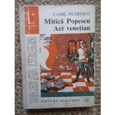 MITICA POPESCU / ACT VENETIAN (Teatru vol.II) - CAMIL PETRESCU