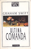GRAHAM SWIFT - ULTIMA COMANDA ( RS XXI )
