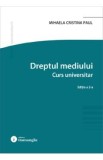 Dreptul mediului. Curs universitar Ed.2 - Mihaela Cristina Paul