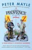 Provence A-Z: A Francophile&#039;s Essential Handbook