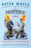 Provence A-Z: A Francophile&#039;s Essential Handbook