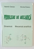 PROBLEME DE MECANICA , DINAMICA , MECANICA ANALITICA de VALENTIN CEAUSU si NICOLAE ENESCU , 2004