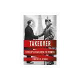 Takeover: Hitler's Final Rise to Power