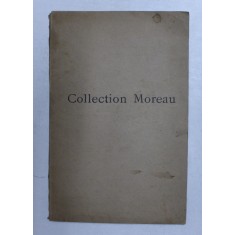 CATALOGUE DE LA COLLECTION MOREAU - TABLEAUX , DESSINS , AQUARELLES ET PASTELS - OFFERTE A L &#039;ETAT FRANCAIS , 1923