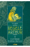 Cumpara ieftin Regele Arthur 4 O Lumanare In Bataia Vantului, T.H. White - Editura Art