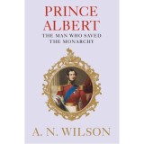 Prince Albert: The Man Who Saved the Monarchy