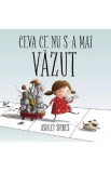 Ceva ce nu s-a mai vazut - Ashley Spires - Grupul Art