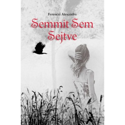 Semmit Sem Sejtve - Ferenczi Alexandra foto
