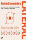 Rezistenti la manipulare. De ce devenim victimele informatiilor false si cum sa ne imunizam - Cosmin Nare, Sander van der Linden