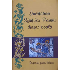 INVATATURA SFINTILOR PARINTI DESPRE BOALA. RUGACIUNI PENTRU BOLNAVI-TIPARITA CU BINECUVANTAREA PREA SFINTITULUI