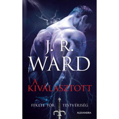A Kiv&amp;aacute;lasztott - Fekete Tőr Testv&amp;eacute;ris&amp;eacute;g 15. - J. R. Ward foto