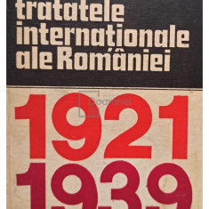 Gheorghe Gheorghe - Tratatele internationale ale Romaniei 1921-1939 (editia 1980)
