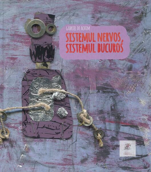 Sistemul nervos, sistemul bucuros - Hardcover - Gabriel Achim - Frontiera