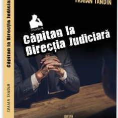 Capitan la directia judiciara - Traian Tandin