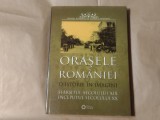 ORASELE ROMANIEI O ISTORIE IN IMAGINI SFARSITUL SEC.XIX INCEPUTUL SEC.XX