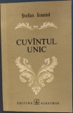 Cumpara ieftin STEFAN IOANID - CUVANTUL / CUVINTUL UNIC (VERSURI/volum de debut 1976/tiraj 625)