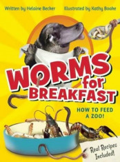 Worms for Breakfast: How to Feed a Zoo, Hardcover/Helaine Becker foto