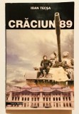 Craciun 89, 1989, Colonel Ioan Tecsa, cu dedicatie si semnatura/autograf din 1998, securitate, servicii secrete, KGB, comunism, revolutie.