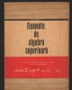 C8866 ELEMENTE DE ALGEBRA SUPERIOARA. MANUAL ANUL III LICEE - EUGEN RADU