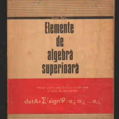 C8866 ELEMENTE DE ALGEBRA SUPERIOARA. MANUAL ANUL III LICEE - EUGEN RADU