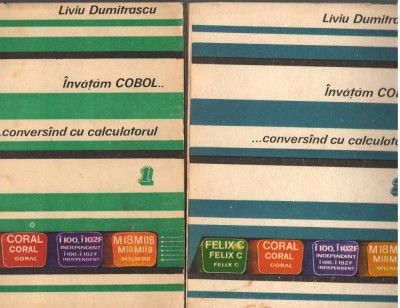 C10588 - INVATAM COBOL ... CONVERSAND CU CALCULATORUL - LIVIU DUMITRESCU VOL 1,2 foto