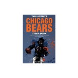 The Ultimate Chicago Bears Trivia Book: A Collection of Amazing Trivia Quizzes and Fun Facts for Die-Hard Bears Fans!