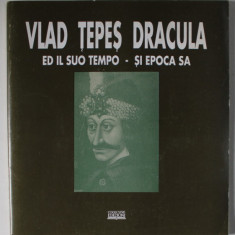 VLAD TEPES DRACULA ED IL SUO TEMPO - SI EPOCA SA , di ANTONIO PROCACCI ..TIBERIU VELTER , EDITIE BILINGVA ROMANA - ITALIANA , 1994