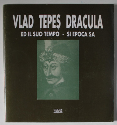 VLAD TEPES DRACULA ED IL SUO TEMPO - SI EPOCA SA , di ANTONIO PROCACCI ..TIBERIU VELTER , EDITIE BILINGVA ROMANA - ITALIANA , 1994 foto