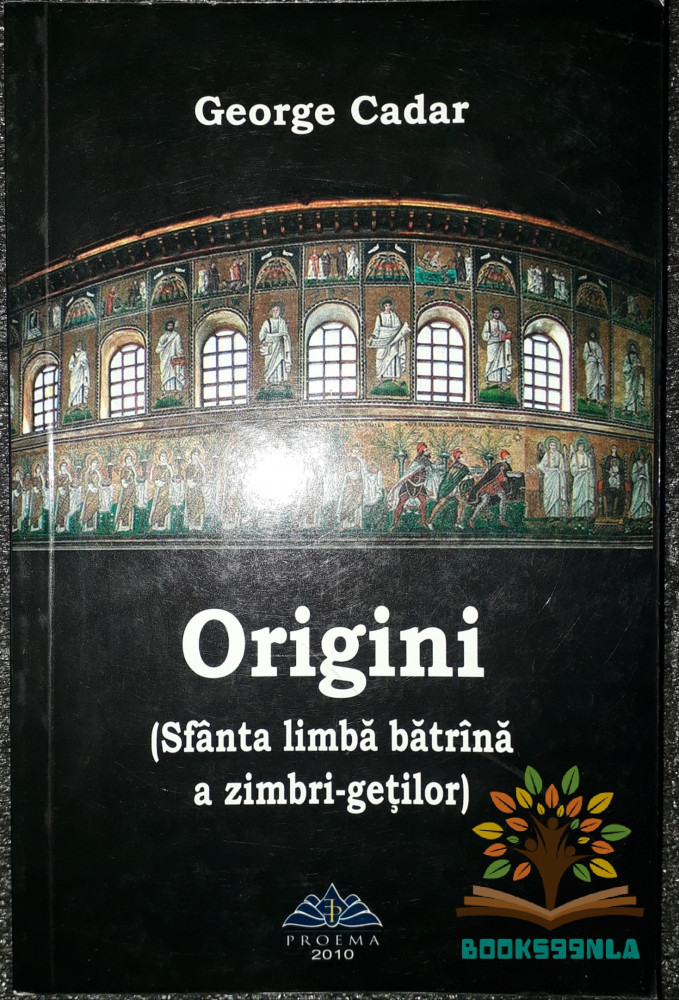 George Cadar - Origini (Sfanta limba batrana a zimbri getilor) | Okazii.ro