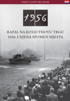 Az 1956-os Kossuth t&amp;Atilde;&amp;copy;ri sort&amp;Aring;&amp;plusmn;z &amp;Atilde;&amp;copy;s eml&amp;Atilde;&amp;copy;khelye (horv&amp;Atilde;&amp;iexcl;t nyelven) - Rafal Na Kossuthovu Trgu 1956. I Njena Spomen-Mjesta - N&amp;Atilde;&amp;copy;meth Csaba foto